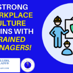 A Strong workplace culture begins with trained managers!