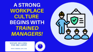 A Strong workplace culture begins with trained managers!