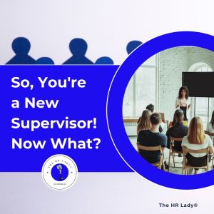 So, Youre a New Supervisor! Now What