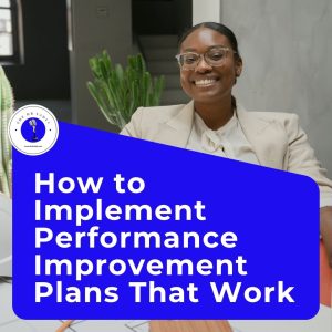 How to Implement Performance Improvement Plans That Work