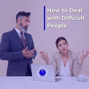 How to Deal with Difficult People