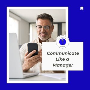 Communicate Like a Manager