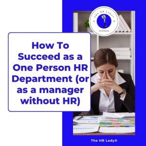 How To Succeed as a One Person HR Department (or as a manager without HR)