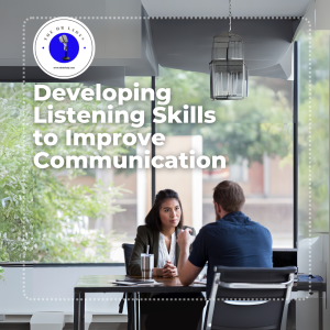 Developing Listening Skills to Improve Communication