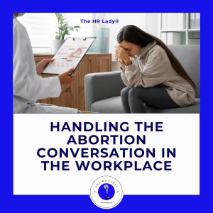 Managing Workplace Conversations Around Abortion