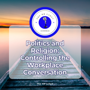 Politics and Religion in the Workplace Managing, Dealing with Sensitive Conversations