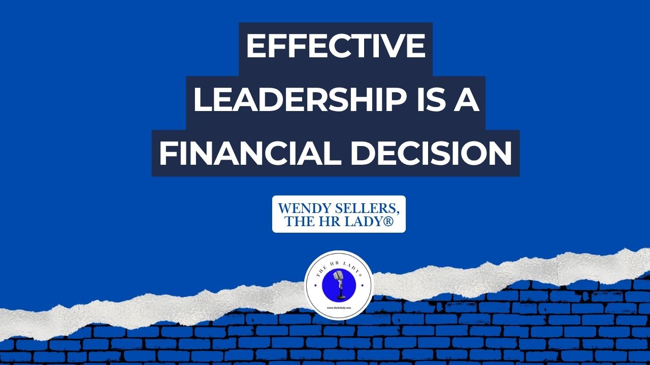 Effective Leadership Is a Financial Decision.