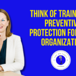 Think of Training as Preventive Protection for Your Organization